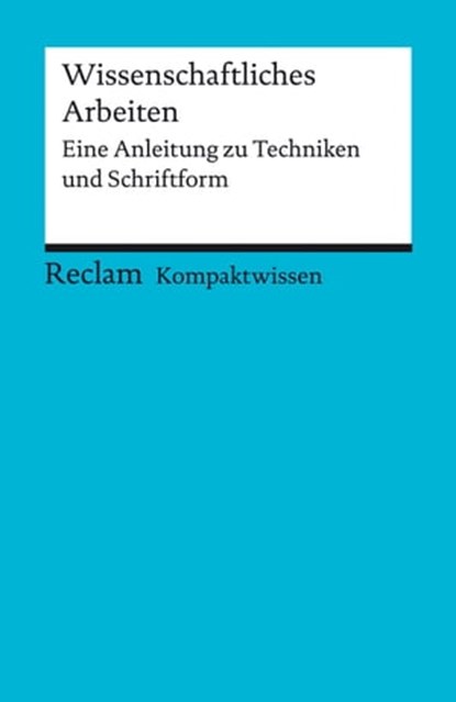 Wissenschaftliches Arbeiten. Eine Anleitung zu Techniken und Schriftform, Yomb May - Ebook - 9783159620091