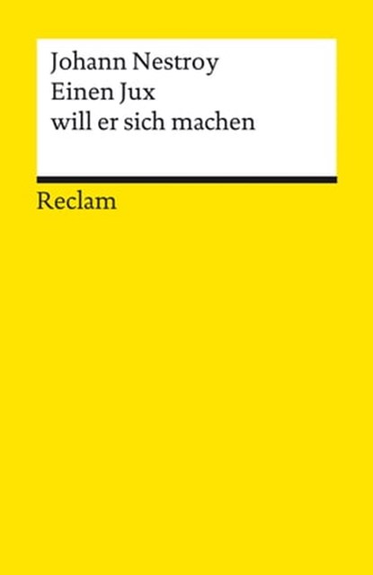 Einen Jux will er sich machen, Johann Nestroy ; Wolfgang Neuber - Ebook - 9783159620350