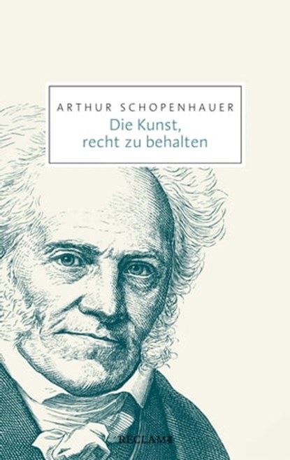 Die Kunst, recht zu behalten, Arthur Schopenhauer - Ebook - 9783159621272