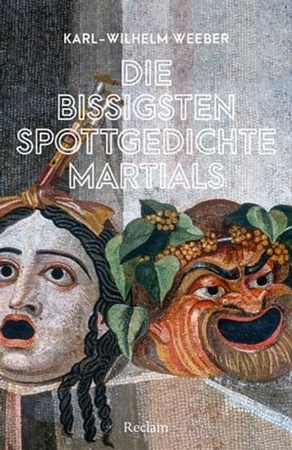 Die bissigsten Spottgedichte Martials, Karl-Wilhelm Weeber - Ebook - 9783159621678
