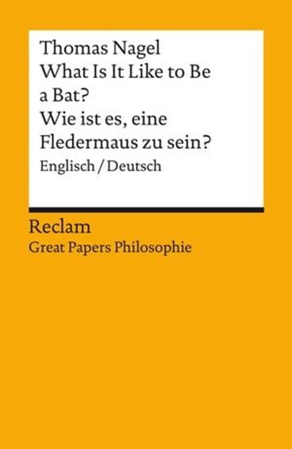 What Is It Like to Be a Bat? / Wie ist es, eine Fledermaus zu sein? Englisch/Deutsch, Thomas Nagel ; Ulrich Diehl - Ebook - 9783159622033