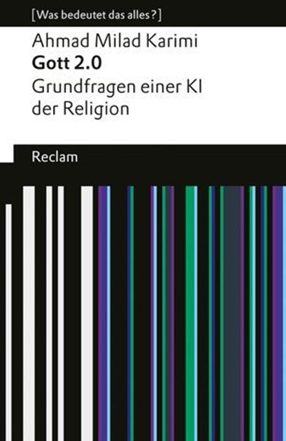 Gott 2.0. Grundfragen einer KI der Religion., Ahmad Milad Karimi - Ebook - 9783159623269