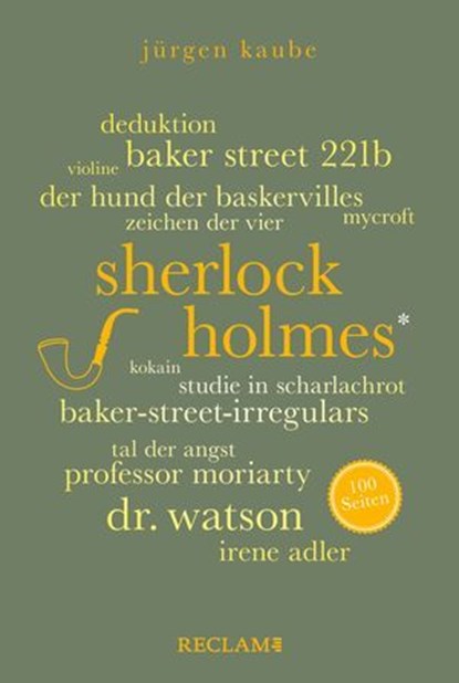 Sherlock Holmes. 100 Seiten, Jürgen Kaube - Ebook - 9783159623511
