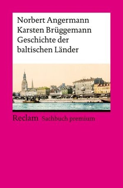 Geschichte der baltischen Länder, Norbert Angermann ; Karsten Brüggemann - Ebook - 9783159625331