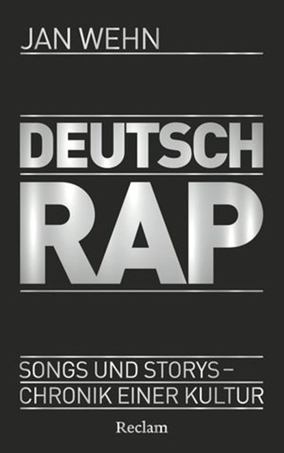 Deutschrap. Songs und Storys – Chronik einer Kultur, Jan Wehn - Ebook - 9783159625683