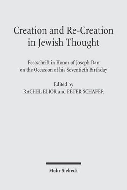 Creation and Re-Creation in Jewish Thought, Peter Schafer ; Rachel Elior - Gebonden - 9783161487149