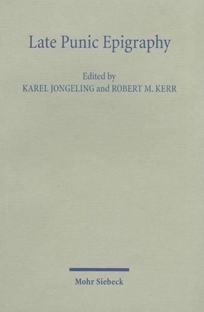 Late Punic Epigraphy, Karel Jongeling ; Robert M. Kerr - Paperback - 9783161487286