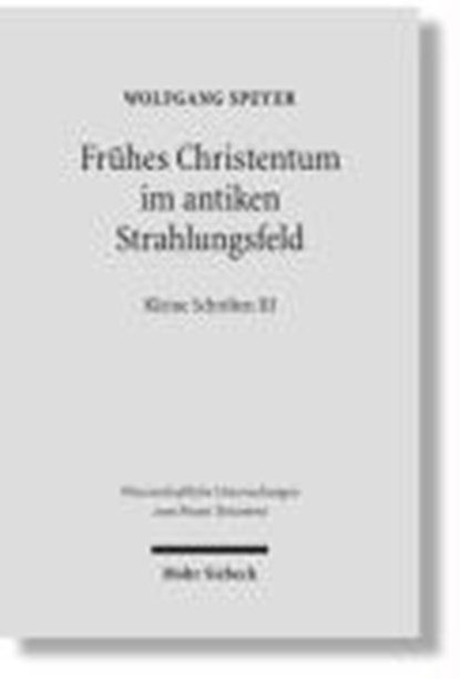 Speyer, W: Frühes Christentum im antiken Strahlungsfeld, SPEYER,  Wolfgang - Gebonden - 9783161492648
