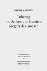 Fuhrung im Denken und Handeln Gregors des Grossen - Barbara Muller - 9783161495342