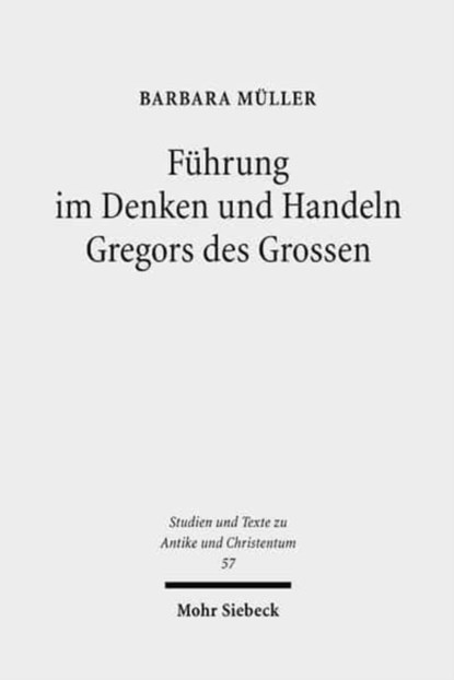 Fuhrung im Denken und Handeln Gregors des Grossen, Barbara Muller - Paperback - 9783161495342