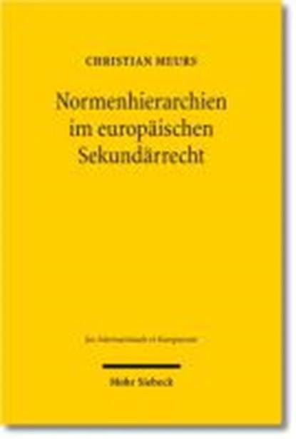 Normenhierarchien im europaischen Sekundarrecht, MEURS,  Christian - Paperback - 9783161519659