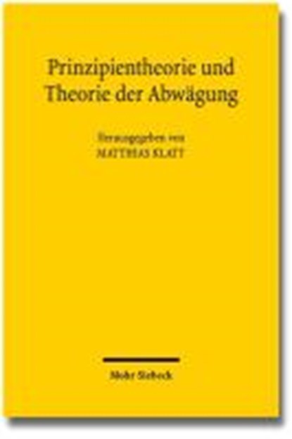 Prinzipientheorie und Theorie der Abwägung, KLATT,  Matthias - Paperback - 9783161524806