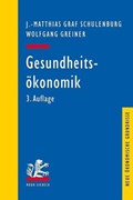 Gesundheitsökonomik | Schulenburg, J. Matthias Graf von der ; Greiner, Wolfgang | 