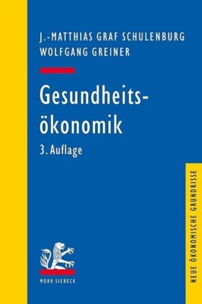 Gesundheitsoekonomik, J.-Matthias Graf von der Schulenburg ; Wolfgang Greiner - Paperback - 9783161525032