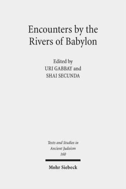 Encounters by the Rivers of Babylon, Uri Gabbay ; Shai Secunda - Gebonden - 9783161528330