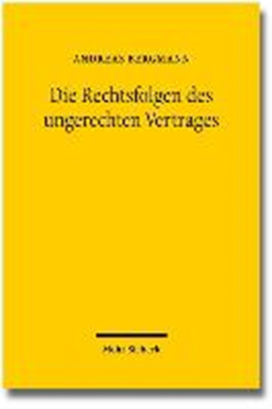 Bergmann, A: Rechtsfolgen des ungerechten Vertrages