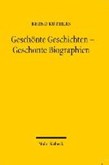 Geschönte Geschichten - Geschonte Biographien, RÜTHERS,  Bernd - Paperback - 9783161541162