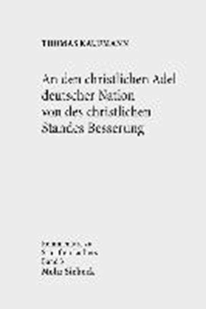 An den christlichen Adel deutscher Nation von des christlichen Standes Besserung, KAUFMANN,  Thomas - Paperback - 9783161543241