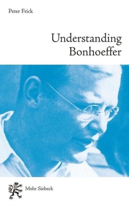 Understanding Bonhoeffer, Peter Frick - Paperback - 9783161547232