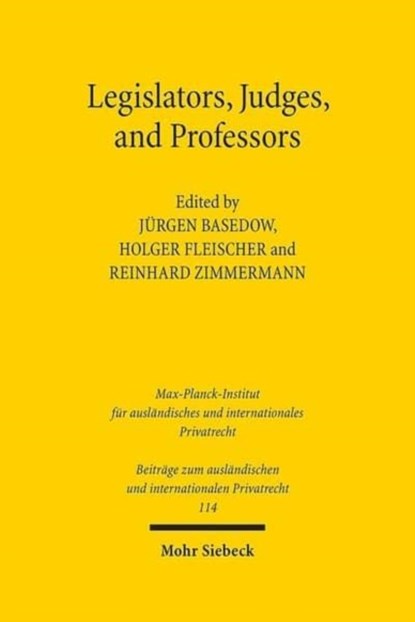 Legislators, Judges, and Professors, Holger Fleischer ; Jurgen Basedow ; Reinhard Zimmermann - Gebonden - 9783161549854