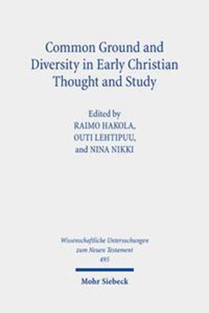 Common Ground and Diversity in Early Christian Thought and Study, Raimo Hakola ;  Outi Lehtipuu ;  Nina Nikki - Gebonden - 9783161558719