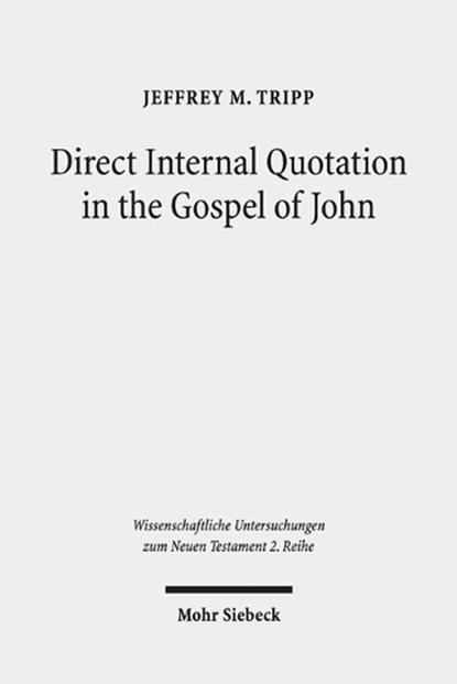Direct Internal Quotation in the Gospel of John, Jeffrey M. Tripp - Paperback - 9783161559563