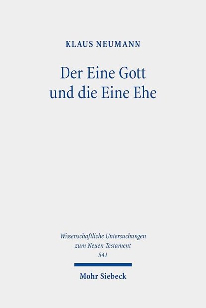 Der Eine Gott und die Eine Ehe, Klaus Neumann - Gebonden - 9783161559853