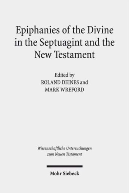 Epiphanies of the Divine in the Septuagint and the New Testament, Roland Deines ; Mark Wreford - Gebonden - 9783161562709