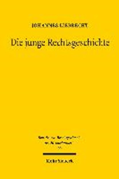 Liebrecht, J: Die junge Rechtsgeschichte, LIEBRECHT,  Johannes - Gebonden - 9783161565465