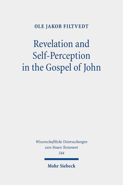 Revelation and Self-Perception in the Gospel of John, Ole Jakob Filtvedt - Gebonden - 9783161568282