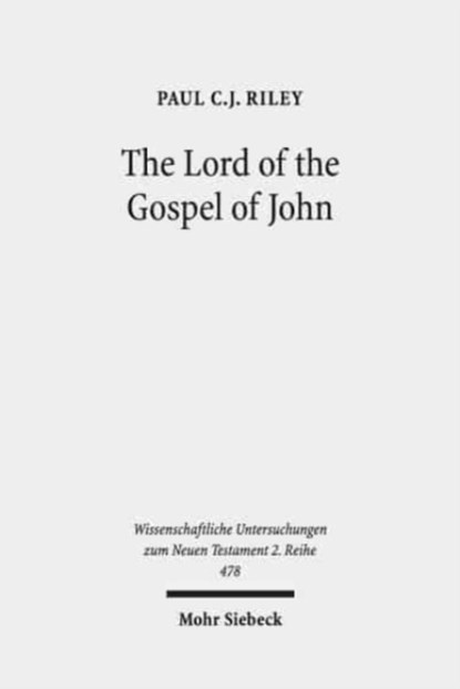 The Lord of the Gospel of John, Paul C.J. Riley - Paperback - 9783161568305