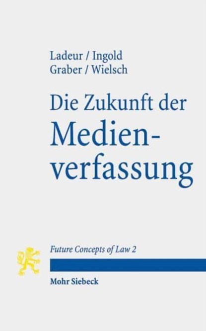 Die Zukunft der Medienverfassung, Karl-Heinz Ladeur ; Albert Ingold ; Christoph Beat Graber ; Dan Wielsch - Paperback - 9783161608100
