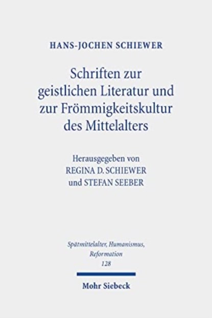 Schriften zur geistlichen Literatur und zur Frommigkeitskultur des Mittelalters, Hans-Jochen Schiewer - Gebonden - 9783161608186