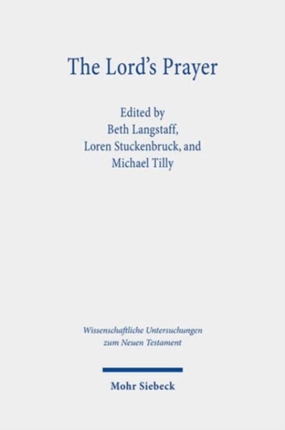 The Lord's Prayer, Beth Langstaff ; Loren T. Stuckenbruck ; Michael Tilly - Gebonden - 9783161614408