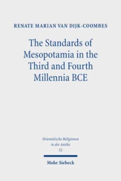 The Standards of Mesopotamia in the Third and Fourth Millennia BCE, Renate Marian van Dijk-Coombes - Gebonden - 9783161614651