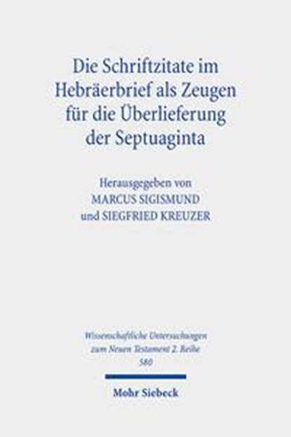 Die Schriftzitate im Hebräerbrief als Zeugen für die Überlieferung der Septuaginta, Marcus Sigismund ;  Siegfried Kreuzer - Paperback - 9783161615412