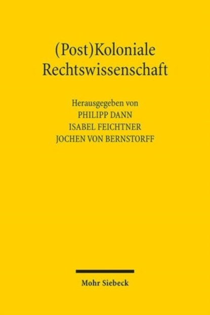 (Post)Koloniale Rechtswissenschaft, Philipp Dann ; Isabel Feichtner ; Jochen von Bernstorff - Paperback - 9783161618413