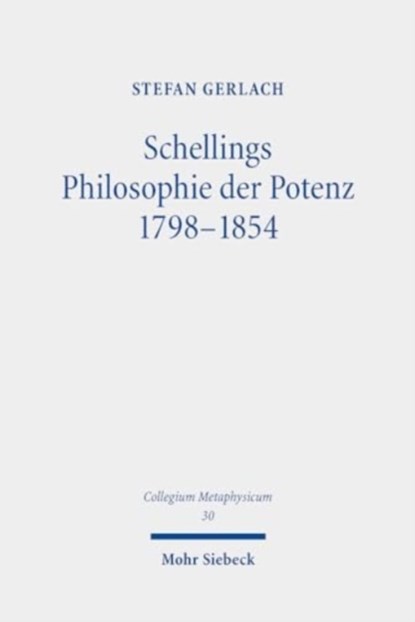 Schellings Philosophie der Potenz 1798-1854, Stefan Gerlach - Gebonden - 9783161619304