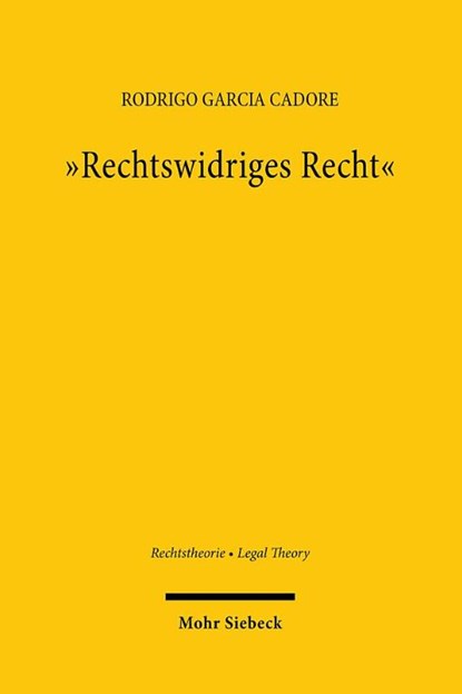 "Rechtswidriges Recht", Rodrigo Garcia Cadore - Gebonden - 9783161620676