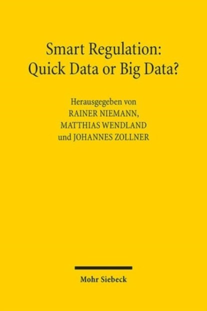 Smart Regulation: Quick Data or Big Data?, Rainer Niemann ; Matthias Wendland ; Johannes Zollner - Paperback - 9783161622021