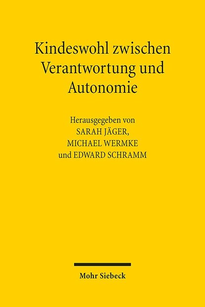 Kindeswohl zwischen Verantwortung und Autonomie, Sarah Jäger ;  Michael Wermke ;  Edward Schramm - Paperback - 9783161623219