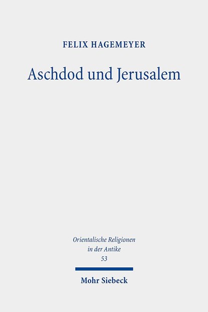 Aschdod und Jerusalem, Felix Hagemeyer - Gebonden - 9783161623325