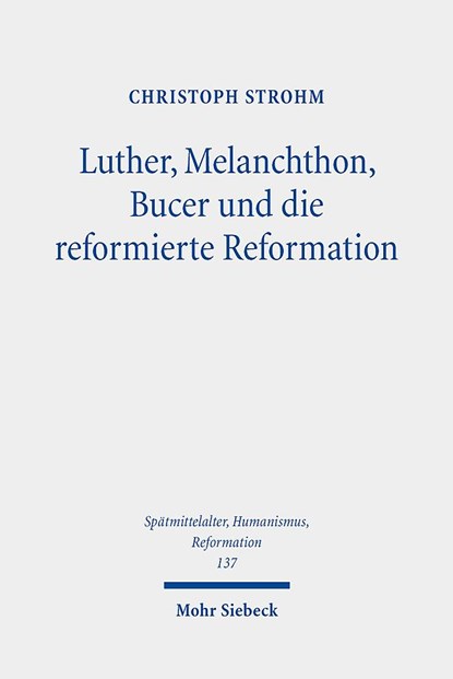 Luther, Melanchthon, Bucer und die reformierte Reformation, Christoph Strohm - Gebonden - 9783161625107