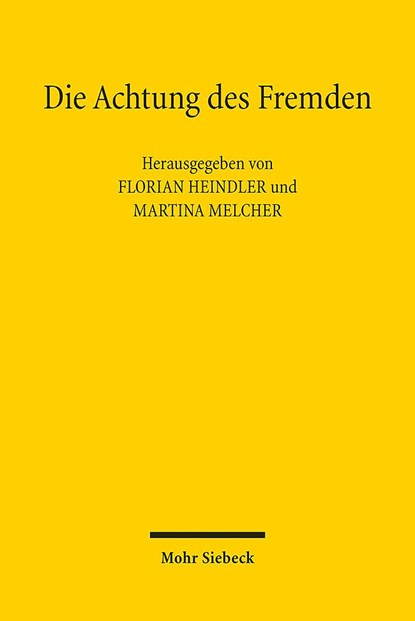 Die Achtung des Fremden, Florian Heindler ;  Martina Melcher - Paperback - 9783161625367