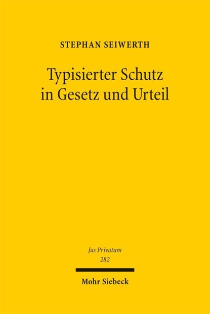 Typisierter Schutz in Gesetz und Urteil, Stephan Seiwerth - Gebonden - 9783161632129