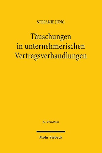 Tauschungen in unternehmerischen Vertragsverhandlungen, Stefanie Jung - Gebonden - 9783161633317
