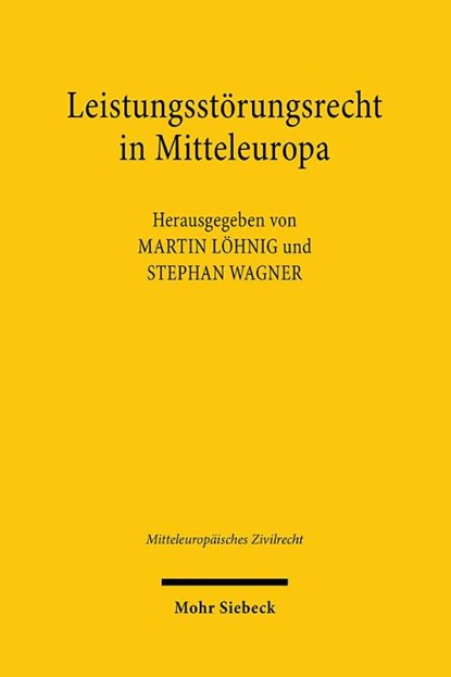 Leistungsstorungsrecht in Mitteleuropa, Martin Lohnig ; Stephan Wagner - Paperback - 9783161634475