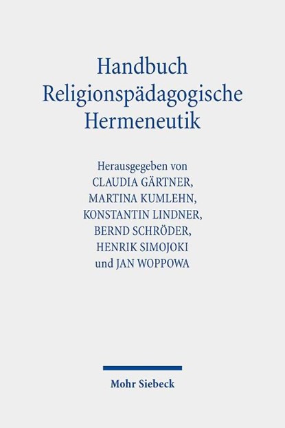 Handbuch Religionspädagogische Hermeneutik, Claudia Gärtner ; Martina Kumlehn ; Konstantin Lindner - Paperback - 9783161635557