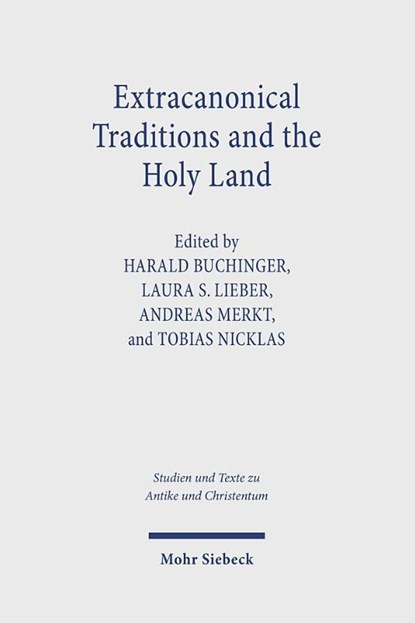 Extracanonical Traditions and the Holy Land, Harald Buchinger ; Laura S. Lieber ; Andreas Merkt - Paperback - 9783161635564