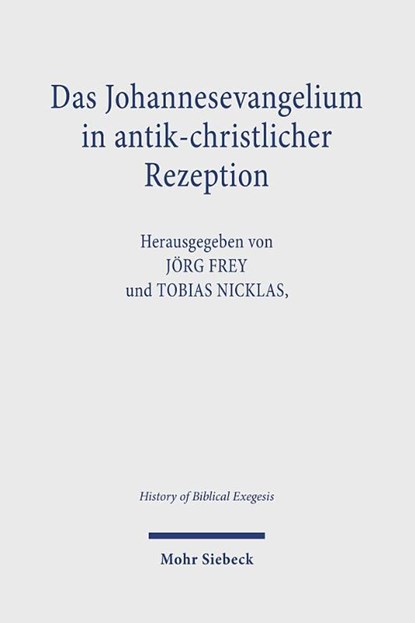 Das Johannesevangelium in antik-christlicher Rezeption, Jorg Frey ; Tobias Nicklas - Paperback - 9783161639289
